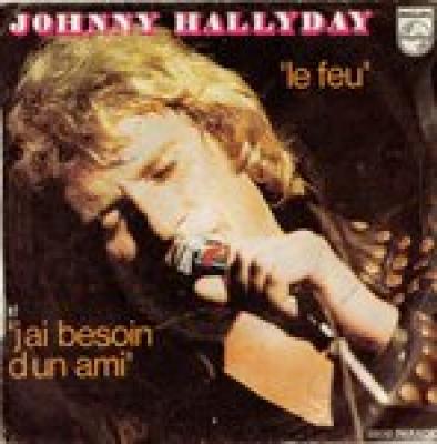 Le Feu / J'ai Besoin D'un Ami