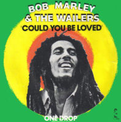 Could You Be Loved / One Drop