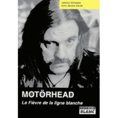 Motörhead. La Fièvre De La Ligne Blanche