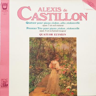 Castillon (alexis De): Quatuor Pour Piano, Violon, Alto, Violoncelle Opus 7 En Sol Mineur, Premier Trio Pour Piano, Violon, Violoncelle Opus 4 En Si Bémol Majeur