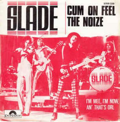 Cum On Feel The Noize + 1