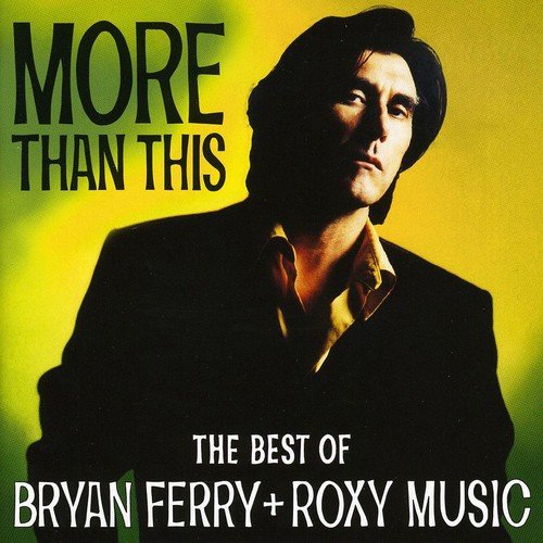 More Than This: The Best Of Bryan Ferry & Roxy Music