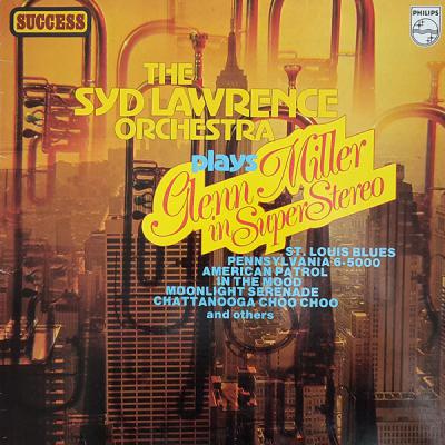 The Syd Lawrence Orchestra Plays Glenn Miller In Super Stereo