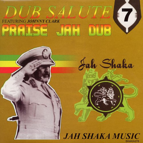 Dub Salute 7 With Johnny Clarke: Praise Jah Dub