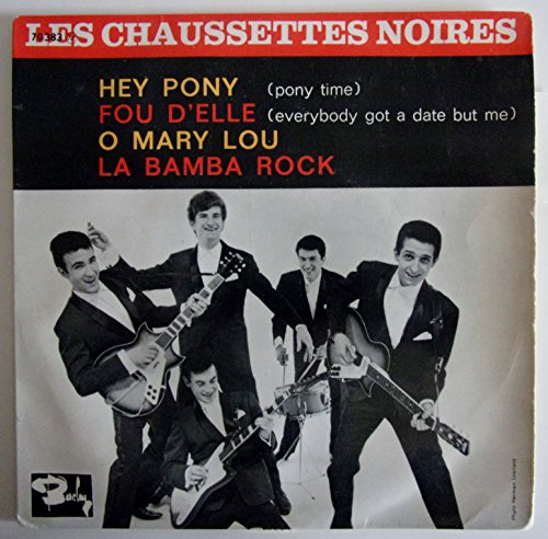 Hey Pony - Fou D'elle - O Mary Lou - La Bamba Rock