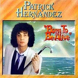 Patrick Hernandez / Born To Be Alive