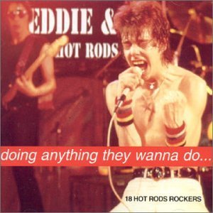 Doing Anything They Wanna Do... By Eddie & The Hot Rods