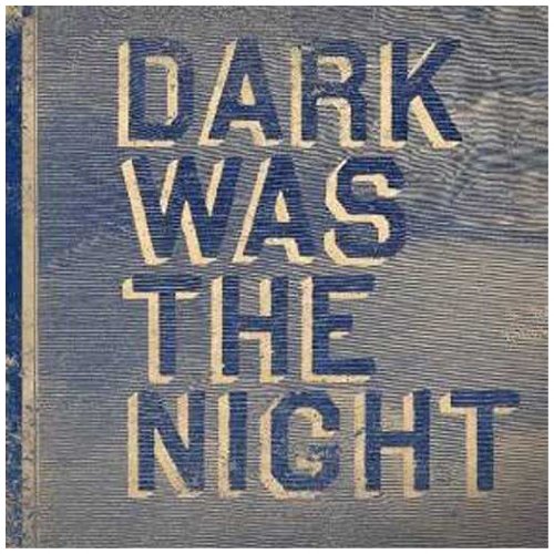 Dark Was The Night