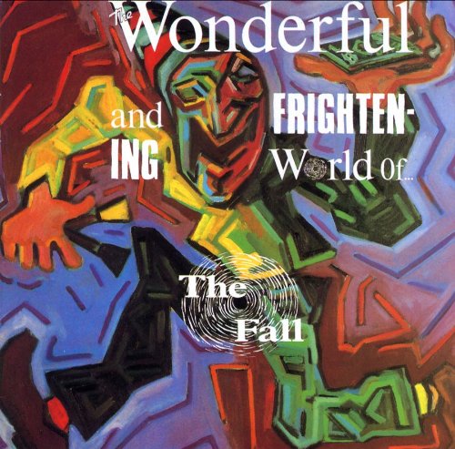 The Wonderful & Frightening World Of The Fall