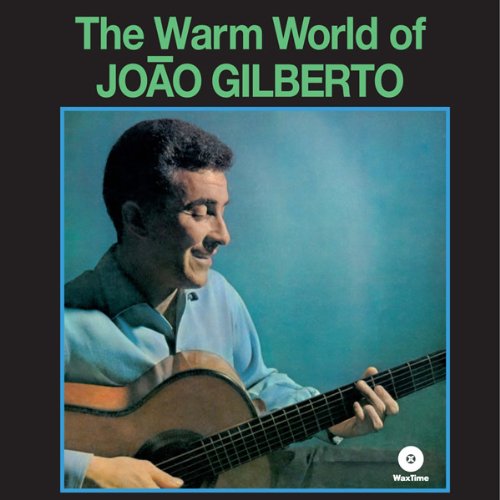 Warm World Of Joao Gilberto