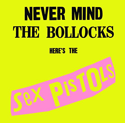 Never Mind The Bollocks. Here's The Sex Pistols(2012 Remastered Version)