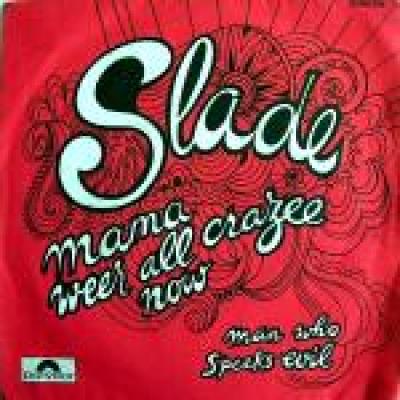 Mama Weer All Crazee Now / Man Who Speeks Evil