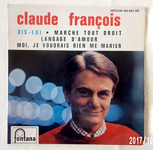Francois, Claude / Dis-lui / Langage D´amour / Marche Tout Droit / Moi, Je Voudrais Bien Me Marier / Bildhülle / Fontana # 460.863 Me / 460863 / Französiche Pressung / 7 Vinyl Single-schallplatte