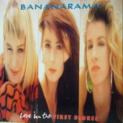 Bananarama / Love In The First Degree