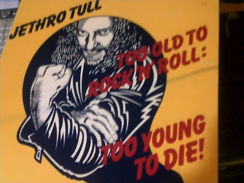 Jethro Tull: Too Old To Rock 'n' Roll, Too Young To Die