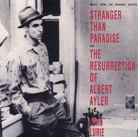 Stranger Than Paradise / The Resurrection Of Albert Ayler