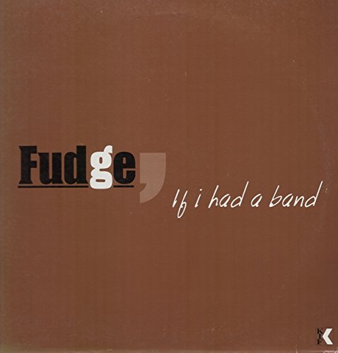 If I Had A Band - Fudge 12