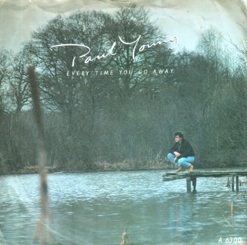 Every Time You Go Away - Paul Young 7 45