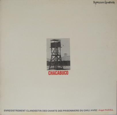Chacabuco, Enregistrement Clandestin Au Camps De Prisonniers Chiliens, Avec Angel Parra