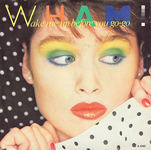 Wham! - Wake Me Up Before You Go-go - Epic - Epc A 12.4440