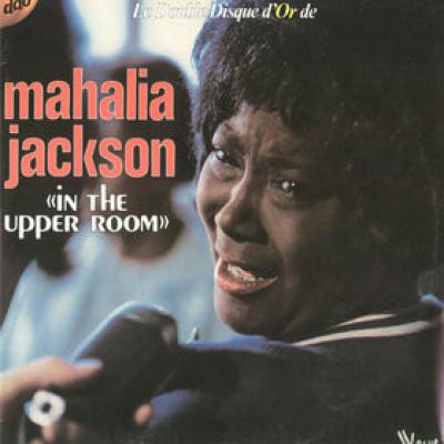 In The Upper Room - Le Double Disque D'or De Mahalia Jackson