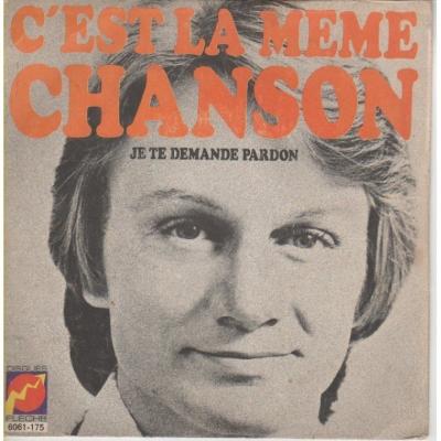 C'est La Même Chanson / Je Te Demande Pardon
