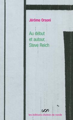 Au Début Et Autour, Steve Reich