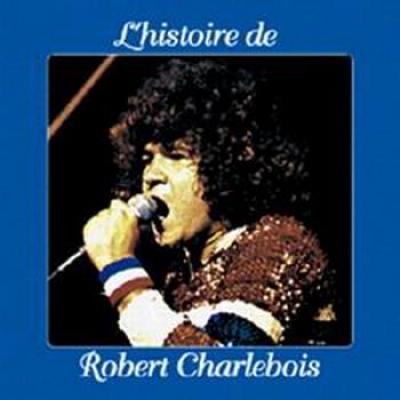 L'histoire De Robert Charlebois