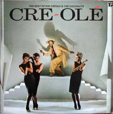 Cre~olé - The Best Of Kid Creole And The Coconuts