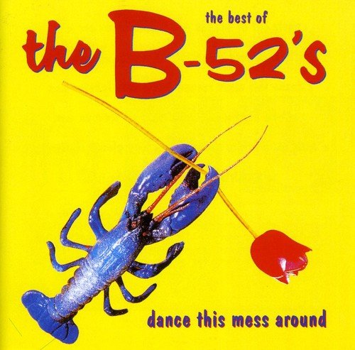 The Best Of The B-52's : Dance This Mess Around