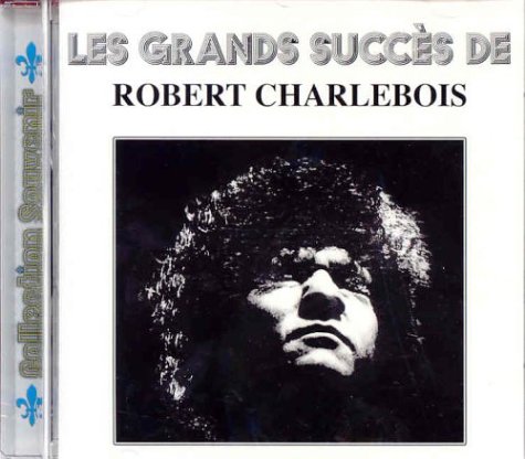 Les Grands Succã..s De Robert Charlebois