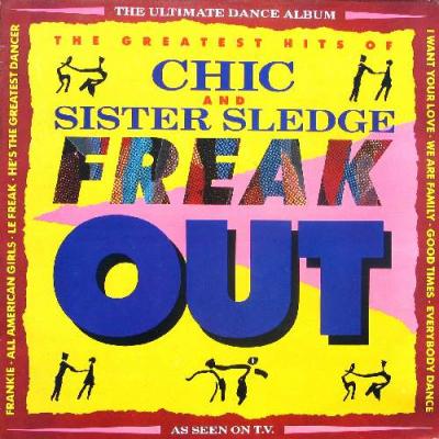 Freak Out - The Greatest Hits Of Chic And Sisters Sledge
