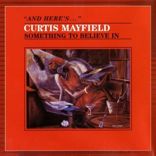 Something To Believe In By Curtis Mayfield