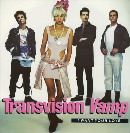 Transvision Vamp / I Want Your Love