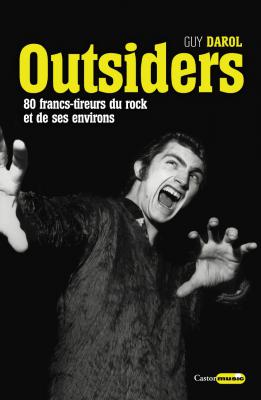 Outsiders, 80 Francs-tireurs Du Rock Et De Ses Environs