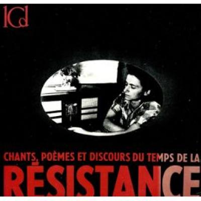 Chants, Poèmes Et Discours Du Temps De La Résistance