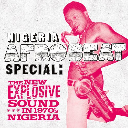 Nigeria Afrobeat Special: The New Explosive Sound In 1970s Nigeria