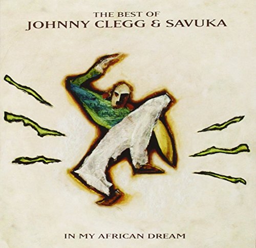 In My African Dream: The Best Of Johnny Clegg And Savuka