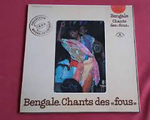 Bengale - Le Chant Des Fous
