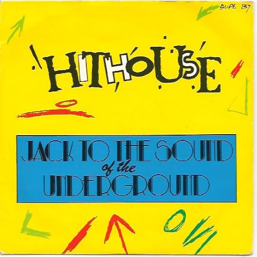 Jack To The Sound Of The Underground - Hithouse 7 45