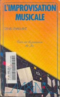 L'improvisation Musicale - Essai Sur La Puissance Du Jeu