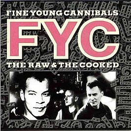 Fine Young Cannibals / The Raw & The Cooked