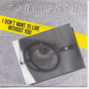 I Don't Want To Live Without You 7 Inch