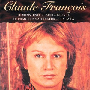 Claude Francois: Le Chanteur Malheureux