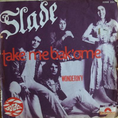 Slade Take Me Bak Ome /wonderin'y