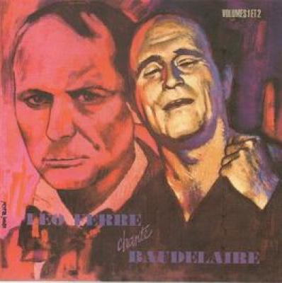 Léo Ferré Chante Baudelaire Volumes 1 Et 2