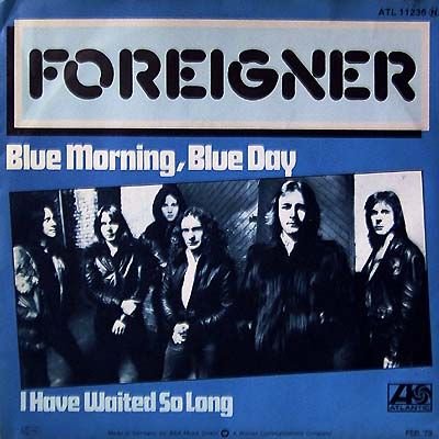 Foreigner - Blue Morning, Blue Day / I Have Waited So Long - Atlantic - Atl 11 236