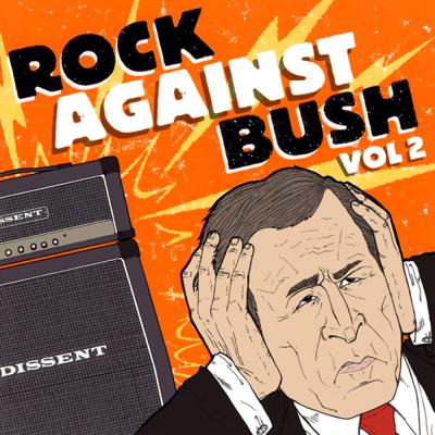 Rock Against Bush Vol.2