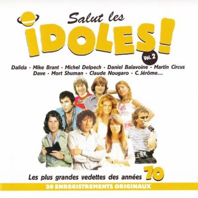 Salut Les Idoles ! Les Plus Grandes Vedettes Des Années 70 Vol. 2