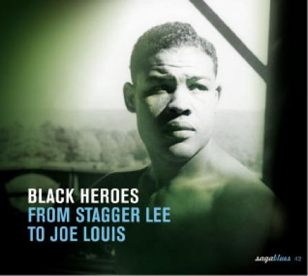Black Heroes From Stagger Lee To Joe Louis
